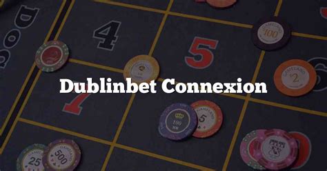 dublinbet connexion.